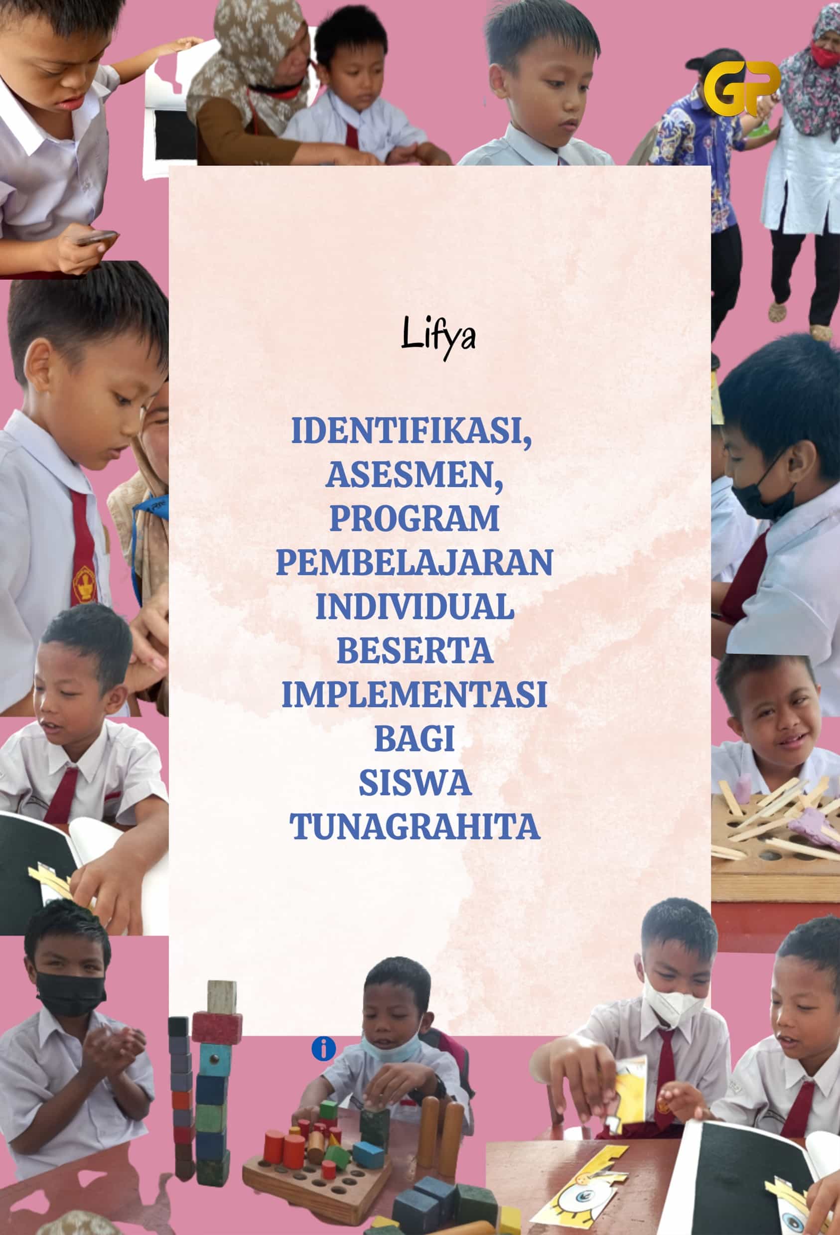 IDENTIFIKASI, ASESMEN, PROGRAM PEMBELAJARAN INDIVIDUAL BESERTA IMPLEMENTASI BAGI SISWA TUNAGRAHITA