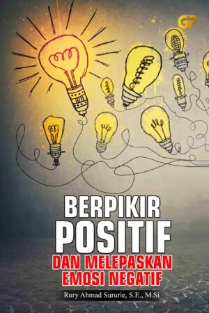 BERPIKIR POSITIF DAN MELEPASKAN EMOSI NEGATIF