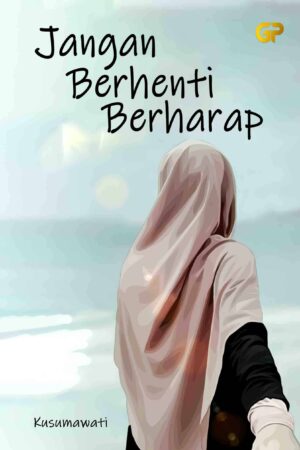JANGAN BERHENTI BERHARAP