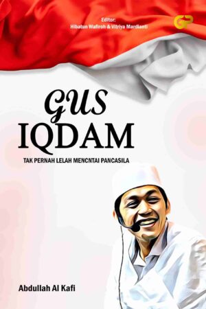 GUS IQDAM : TAK PERNAH LELAH MENCNTAI PANCASILA