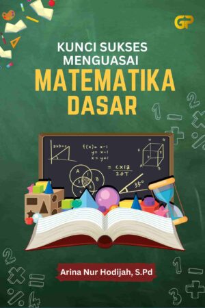 KUNCI SUKSES MENGUASAI MATEMATIKA DASAR