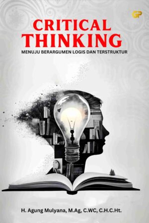 CRITICAL THINKING : MENUJU BERARGUMEN LOGIS DAN TERSTRUKTUR
