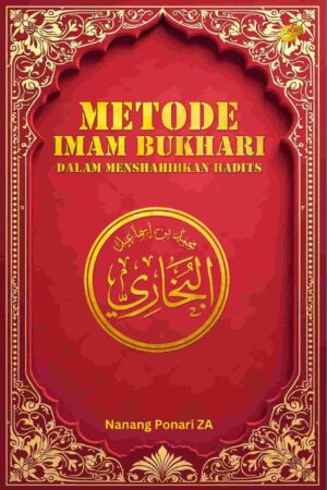 METODE IMAM BUKHARI DALAM MENSHAHIHKAN HADITS