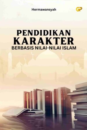 PENDIDIKAN KARAKTER BERBASIS NILAI-NILAI ISLAM