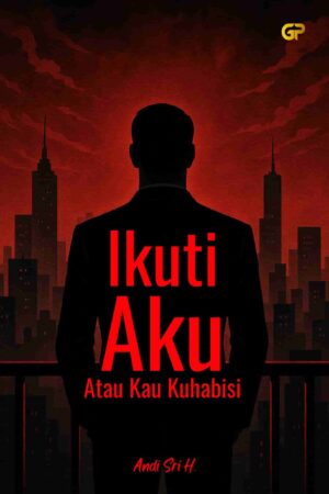 IKUTI AKU ATAU KAU KUHABISI