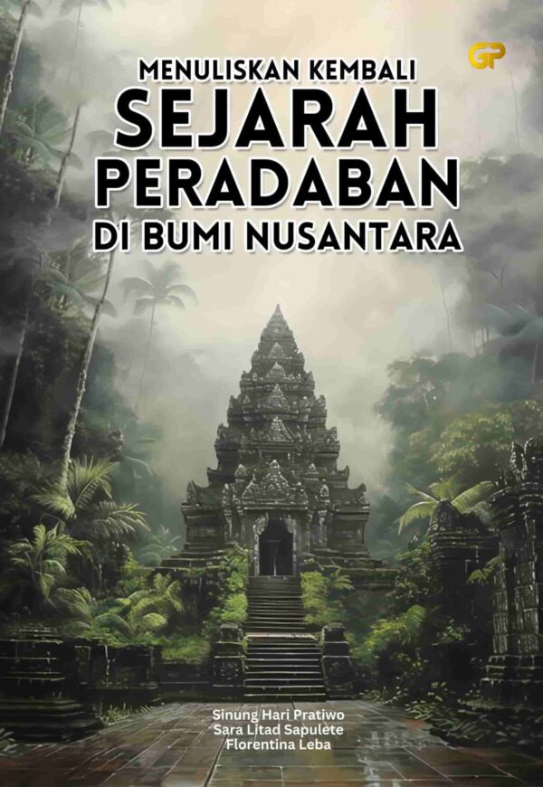 MENULISKAN KEMBALI SEJARAH PERADABAN DI BUMI NUSANTARA