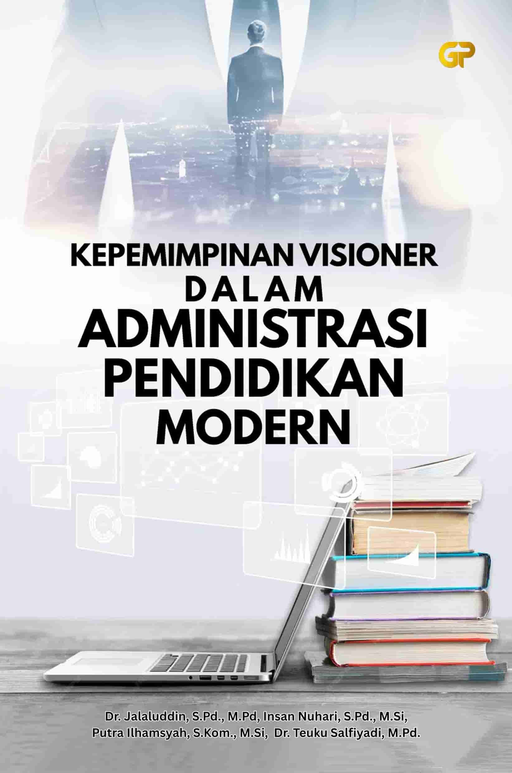 KEPEMIMPINAN VISIONER DALAM ADMINISTRASI PENDIDIKAN MODERN