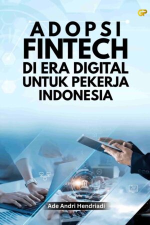 ADOPSI FINTECH DI ERA DIGITAL UNTUK PEKERJA INDONESIA