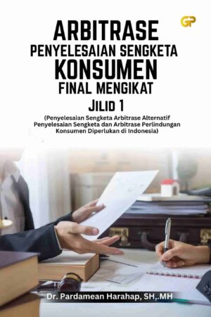 ARBITRASE PENYELESAIAN SENGKETA KONSUMEN FINAL MENGIKAT Jilid 1