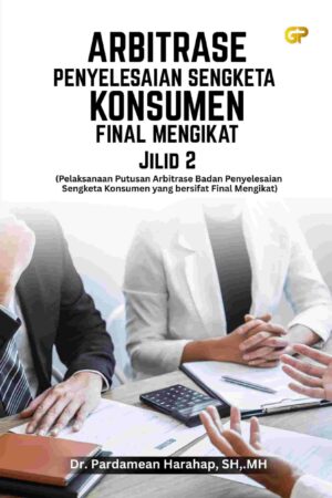 ARBITRASE PENYELESAIAN SENGKETA KONSUMEN FINAL MENGIKAT Jilid 2
