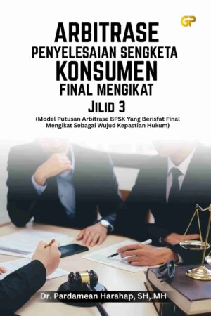 ARBITRASE PENYELESAIAN SENGKETA KONSUMEN FINAL MENGIKAT Jilid 3