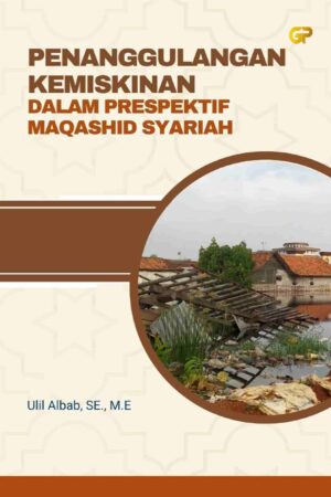 PENANGGULANGAN KEMISKINAN DALAM PRESPEKTIF MAQASHID SYARIAH