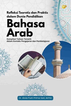 REFLEKSI TEORETIS DAN PRAKTIS DALAM DUNIA PENDIDIKAN BAHASA ARAB