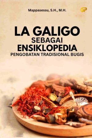 LA GALIGO SEBAGAI ENSIKLOPEDIA PENGOBATAN TRADISIONAL BUGIS