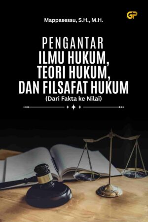PENGANTAR ILMU HUKUM, TEORI HUKUM, DAN FILSAFAT HUKUM