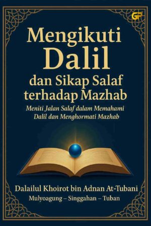 MENGIKUTI DALIL DAN SIKAP SALAF TERHADAP MAZHAB
