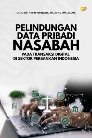 PELINDUNGAN DATA PRIBADI NASABAH PADA TRANSAKSI DIGITAL DI SEKTOR PERBANKAN INDONESIA
