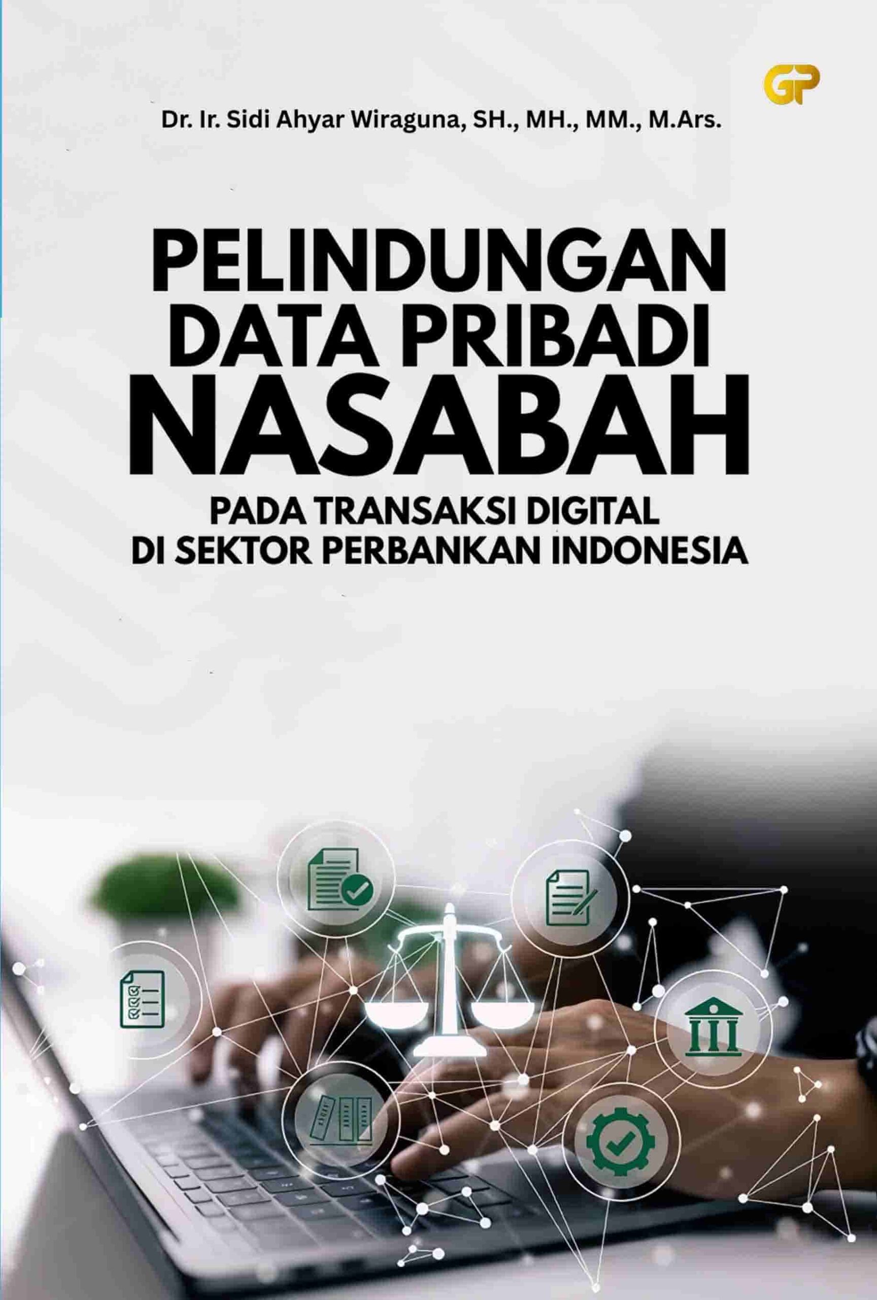 PELINDUNGAN DATA PRIBADI NASABAH PADA TRANSAKSI DIGITAL DI SEKTOR PERBANKAN INDONESIA