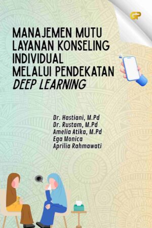 MANAJEMEN MUTU LAYANAN KONSELING INDIVIDUAL MELALUI PENDEKATAN DEEP LEARNING