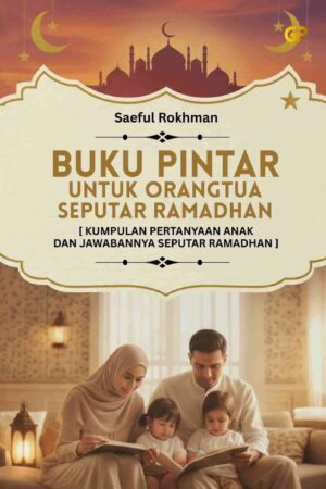 BUKU PINTAR UNTUK ORANGTUA SEPUTAR RAMADHAN