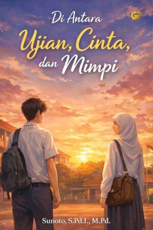 DI ANTARA UJIAN, CINTA, DAN MIMPI