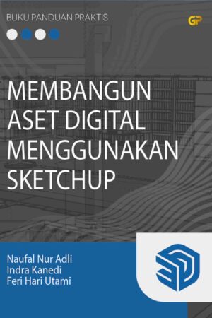 MEMBANGUN ASET DIGITAL MENGGUNAKAN SKETCHUP