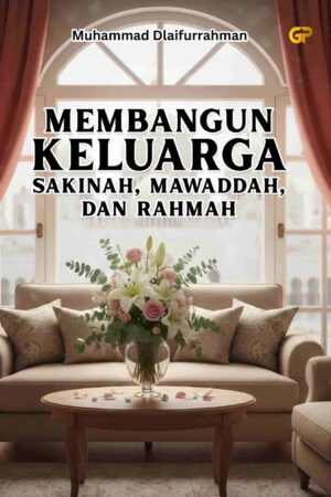 MEMBANGUN KELUARGA SAKINAH, MAWADDAH, DAN RAHMAH
