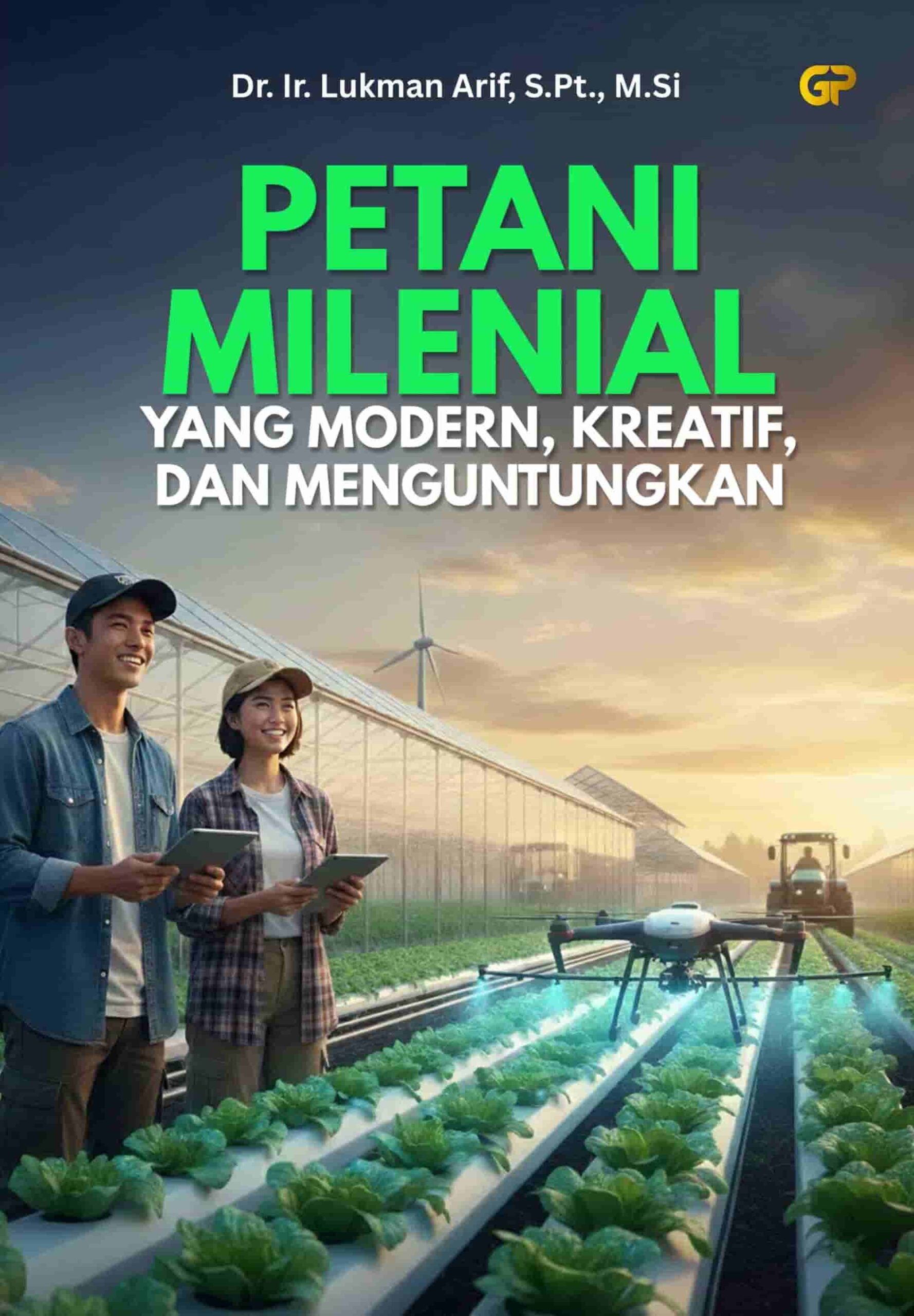 PETANI MILENIAL YANG MODERN, KREATIF, DAN MENGUNTUNGKAN