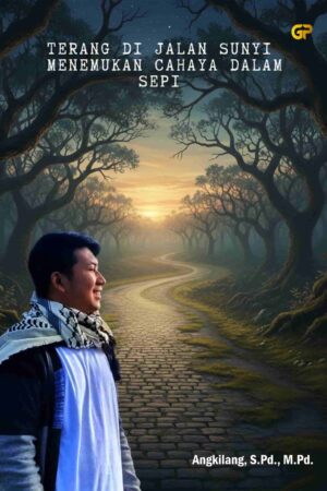 TERANG DI JALAN SUNYI, MENEMUKAN CAHAYA DALAM SEPI