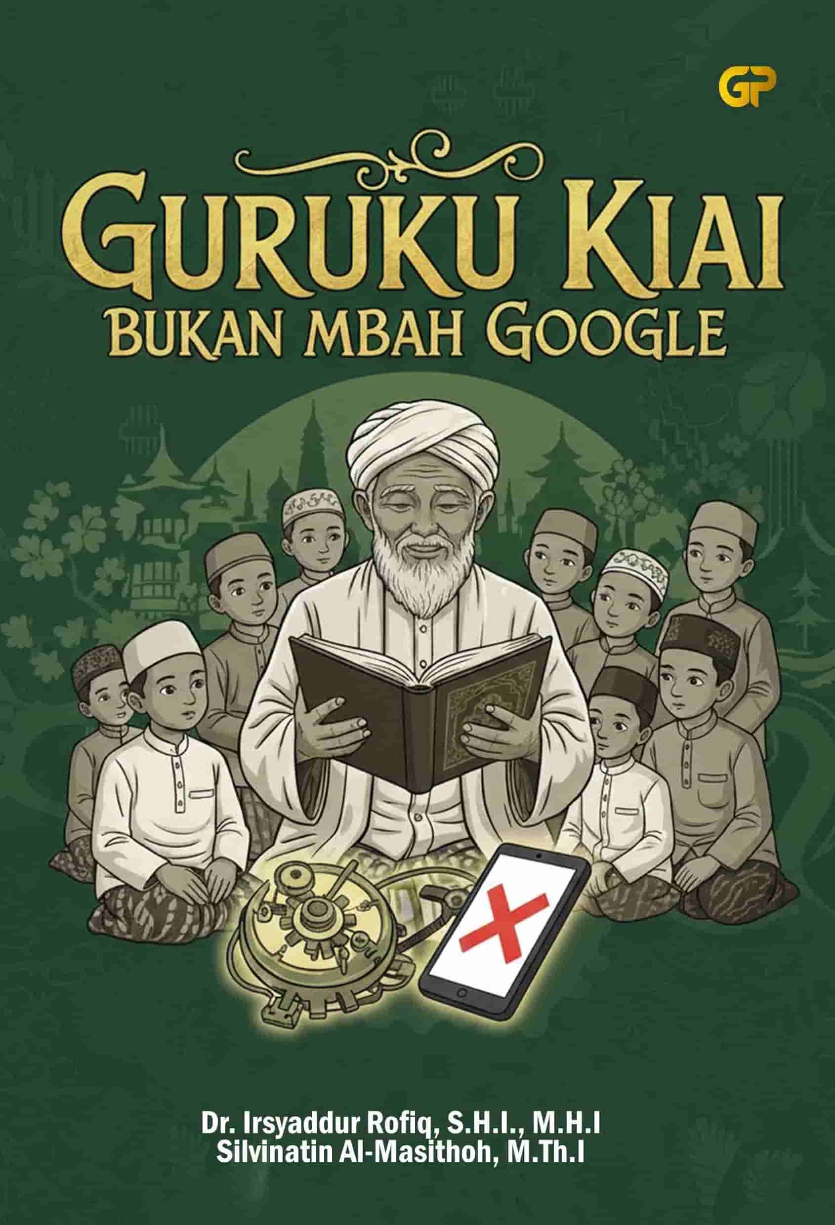 GURUKU KIAI BUKAN MBAH GOOGLE