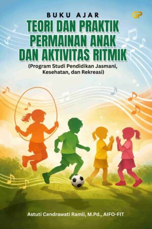 BUKU AJAR TEORI DAN PRAKTIK PERMAINAN ANAK DAN AKTIVITAS RITMIK
