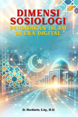 DIMENSI SOSIOLOGI PENDIDIKAN ISLAM DI ERA DIGITAL