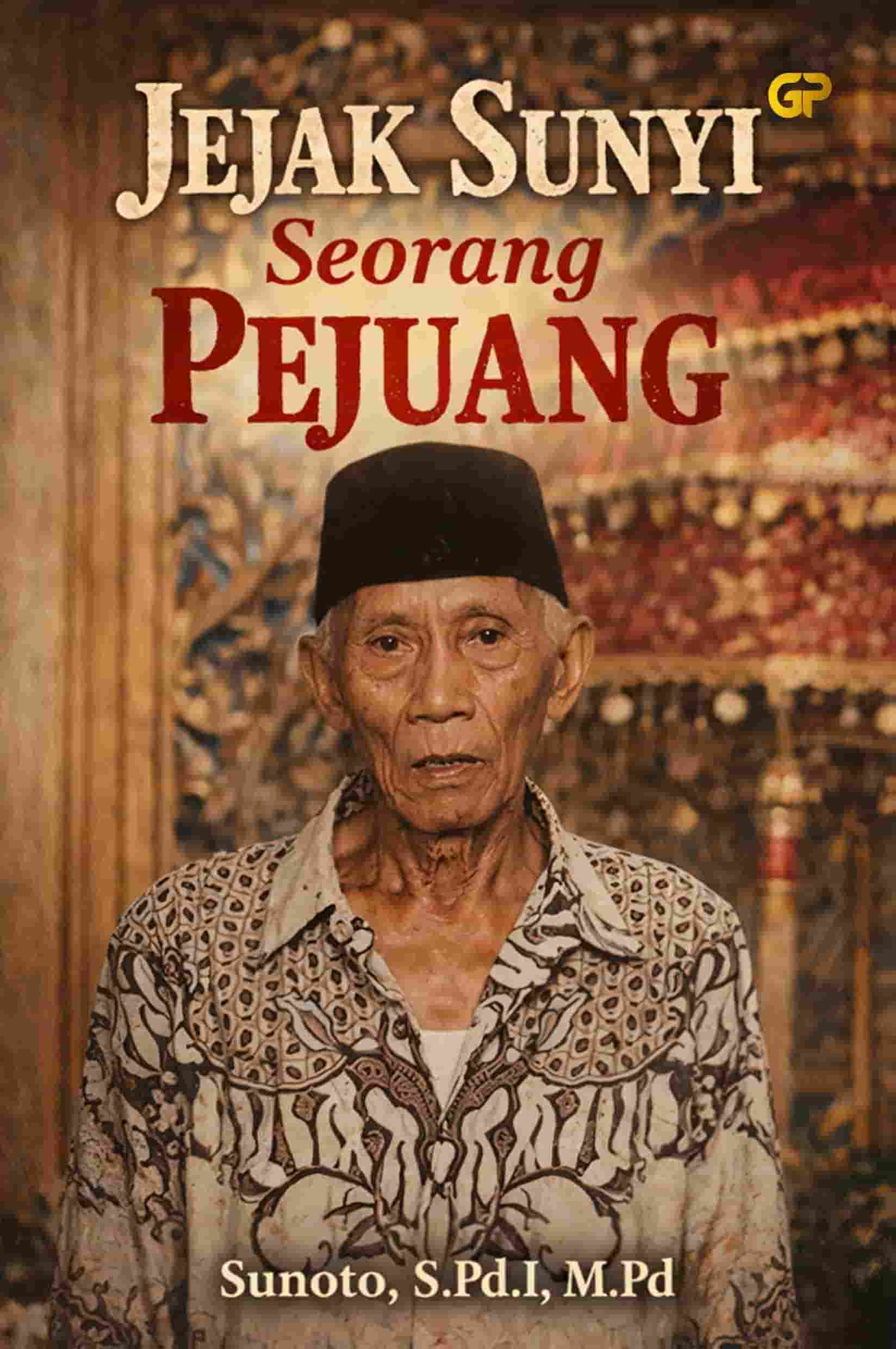 JEJAK SUNYI SEORANG PEJUANG