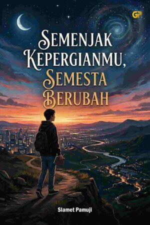 SEMENJAK KEPERGIANMU SEMESTA BERUBAH