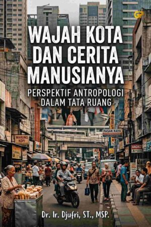 WAJAH KOTA DAN CERITA MANUSIANYA