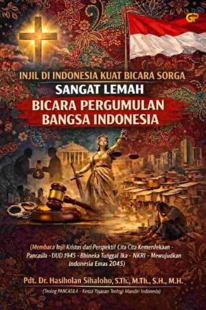 INJIL DI INDONESIA KUAT BICARA SURGA, SANGAT LEMAH BICARA PERGUMULAN BANGSA INDONESIA