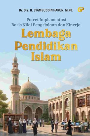 POTRET IMPLEMENTASI BASIS NILAI PENGELOLAAN DAN KINERJA LEMBAGA PENDIDIKAN ISLAM