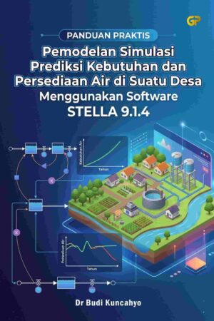 PANDUAN PRAKTIS PEMODELAN SIMULASI PREDIKSI KEBUTUHAN DAN PERSEDIAAN AIR DI SUATU DESA MENGGUNAKAN SOFTWARE STELLA 9.1.4