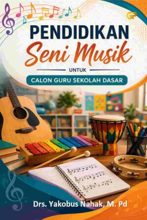 PENDIDIKAN SENI MUSIK UNTUK CALON GURU SEKOLAH DASAR