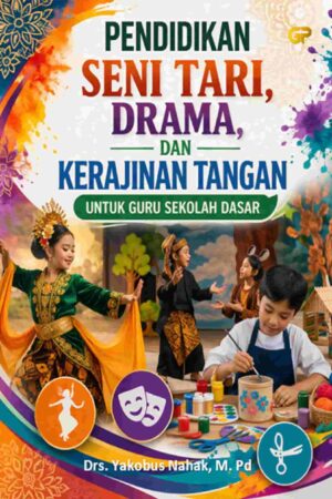 PENDIDIKAN SENI TARI, DRAMA, DAN KERAJINAN TANGAN UNTUK GURU SEKOLAH DASAR
