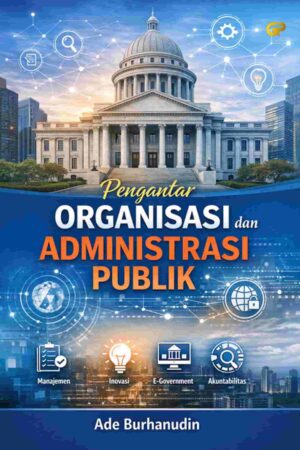PENGANTAR ORGANISASI DAN ADMINISTRASI PUBLIK