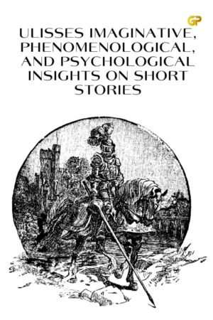 ULISSES IMAGINATIVE, PHENOMENOLOGICAL, AND PSYCHOLOGICAL INSIGHTS ON SHORT STORIES