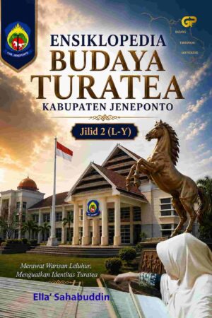 ENSIKLOPEDIA BUDAYA TURATEA KABUPATEN JENEPONTO Jilid 2 (L-Y)