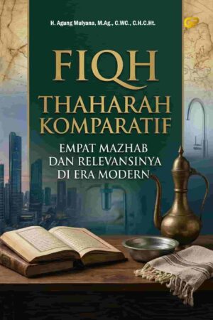 FIQH THAHARAH KOMPARATIF EMPAT MAZHAB DAN RELEVANSINYA DI ERA MODERN