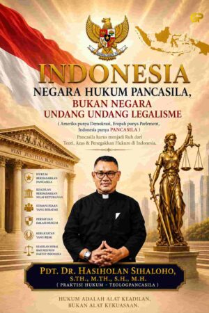 INDONESIA NEGARA HUKUM PANCASILA,  BUKAN NEGARA UNDANG UNDANG LEGALISME