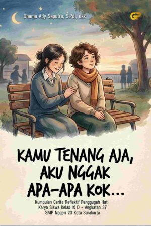 KAMU TENANG AJA, AKU NGGAK APA-APA KOK…