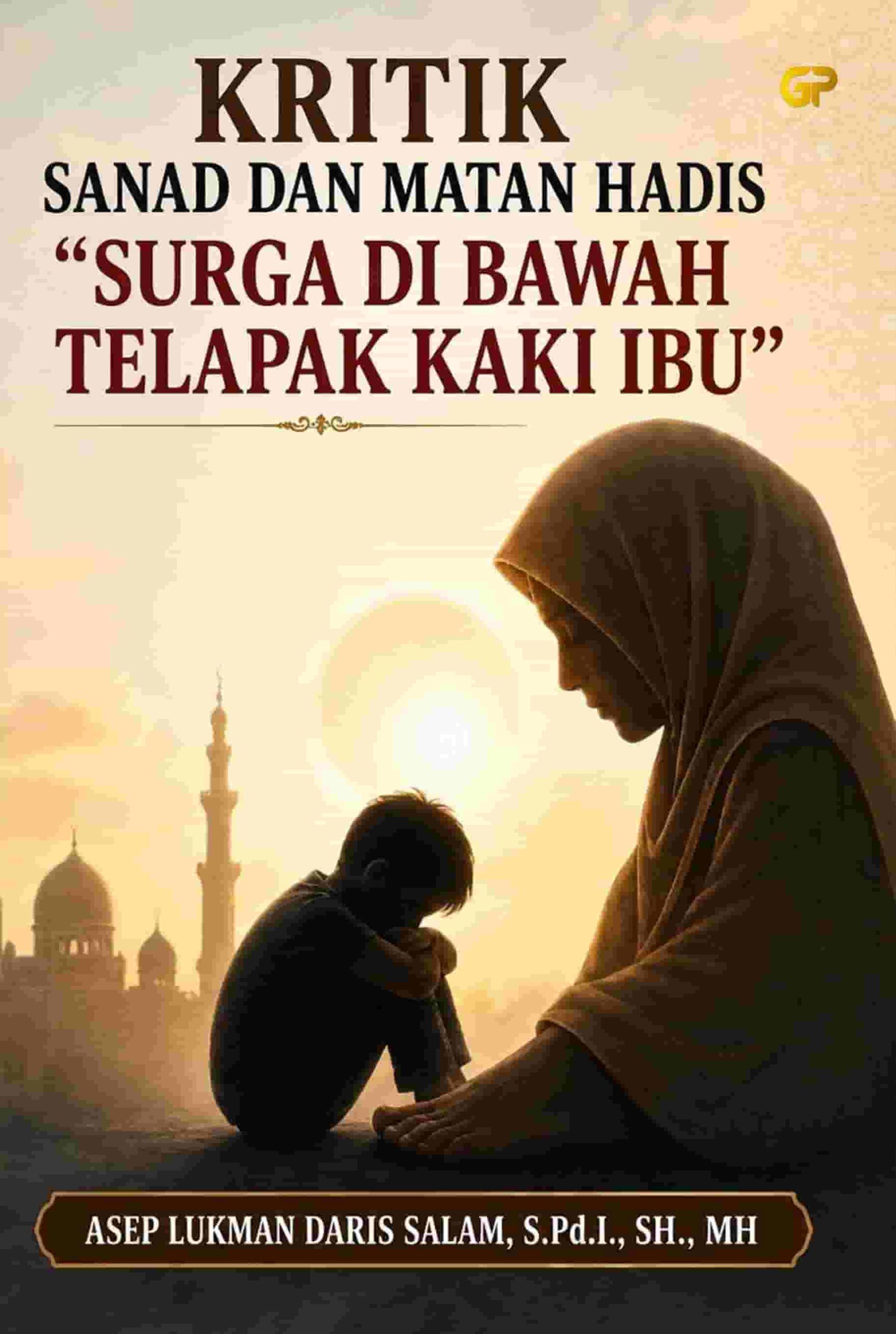 KRITIK SANAD DAN MATAN HADIS “SURGA DI BAWAH TELAPAK KAKI IBU”