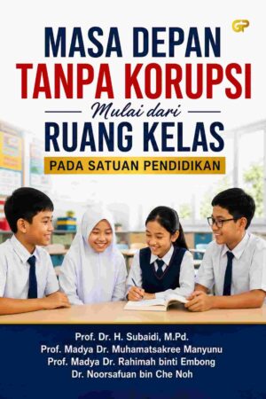 MASA DEPAN TANPA KORUPSI MULAI DARI RUANG KELAS PADA SATUAN PENDIDIKAN