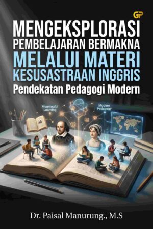 MENGEKSPLORASI PEMBELAJARAN BERMAKNA MELALUI MATERI KESUSASTRAAN INGGRIS