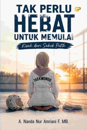 TAK PERLU HEBAT UNTUK MEMULAI